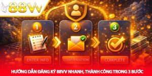 Hướng Dẫn Đăng Ký 88VV Nhanh, Thành Công Trong 3 Bước